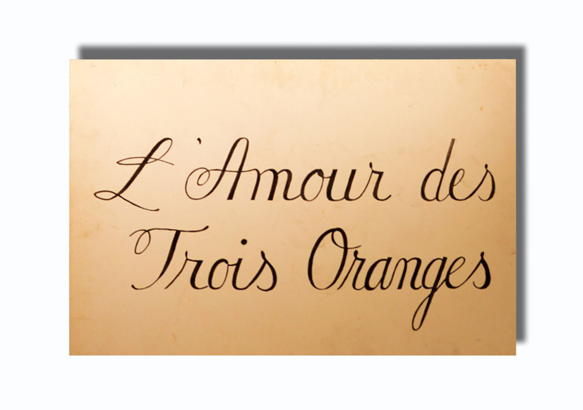 L’Amour des Trois Oranges  Show Sign