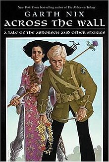 Across the Wall: A Tale of the Abhorsen and Other Stories Book Cover